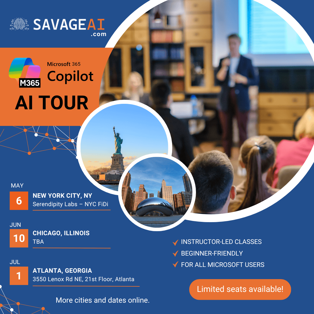 Microsoft 365 Copilot AI Tour presented by SAVAGE AI. New York City on May 6, Chicago on June 10. Atlanta on July 1, 2025.